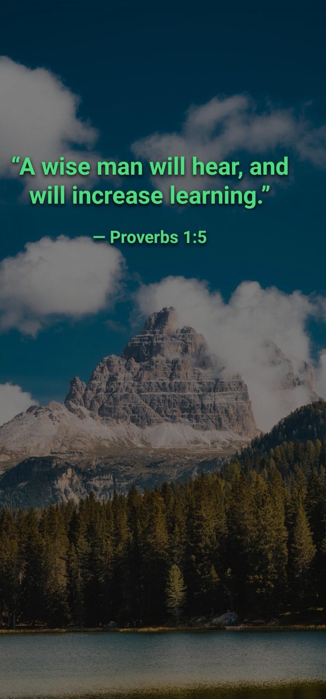 “A wise man will hear, and will increase learning.” — Proverbs 1:5