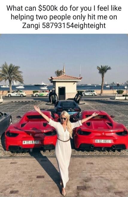 What can $500k do for you I feel like helping two people only hit me on Zangi 58793154eighteight