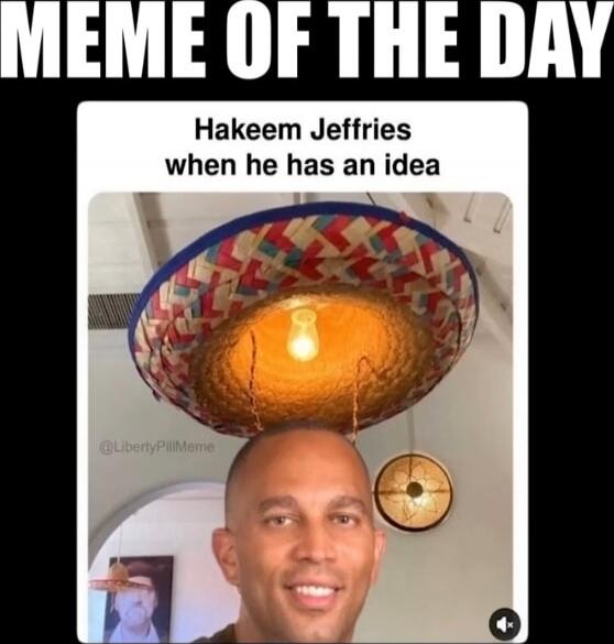 MEME OF THE DAY
[redacted] when he has an idea