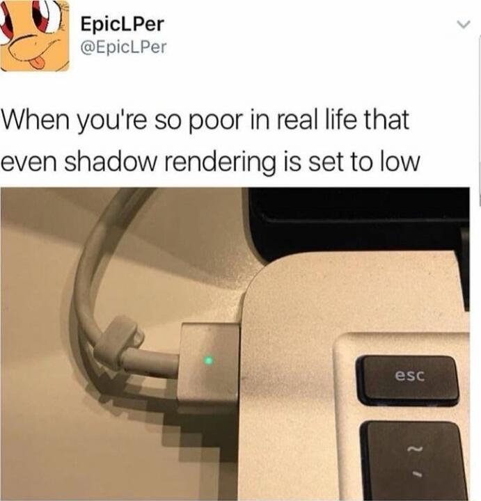 When you're so poor in real life that even shadow rendering is set to low