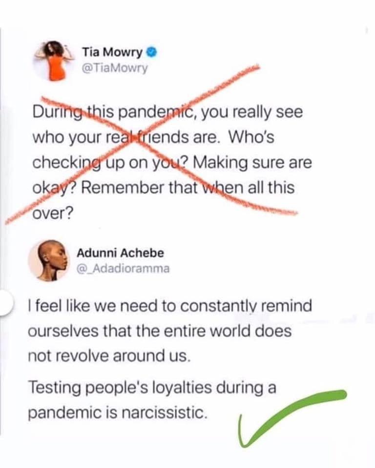Tia Mowry TiaMowry Adunni Achebe W _Adadioramma feel like we need to constantly remind ourselves that the entire world does not revolve around us Testing peoples loyalties during a pandemic is narcissistic