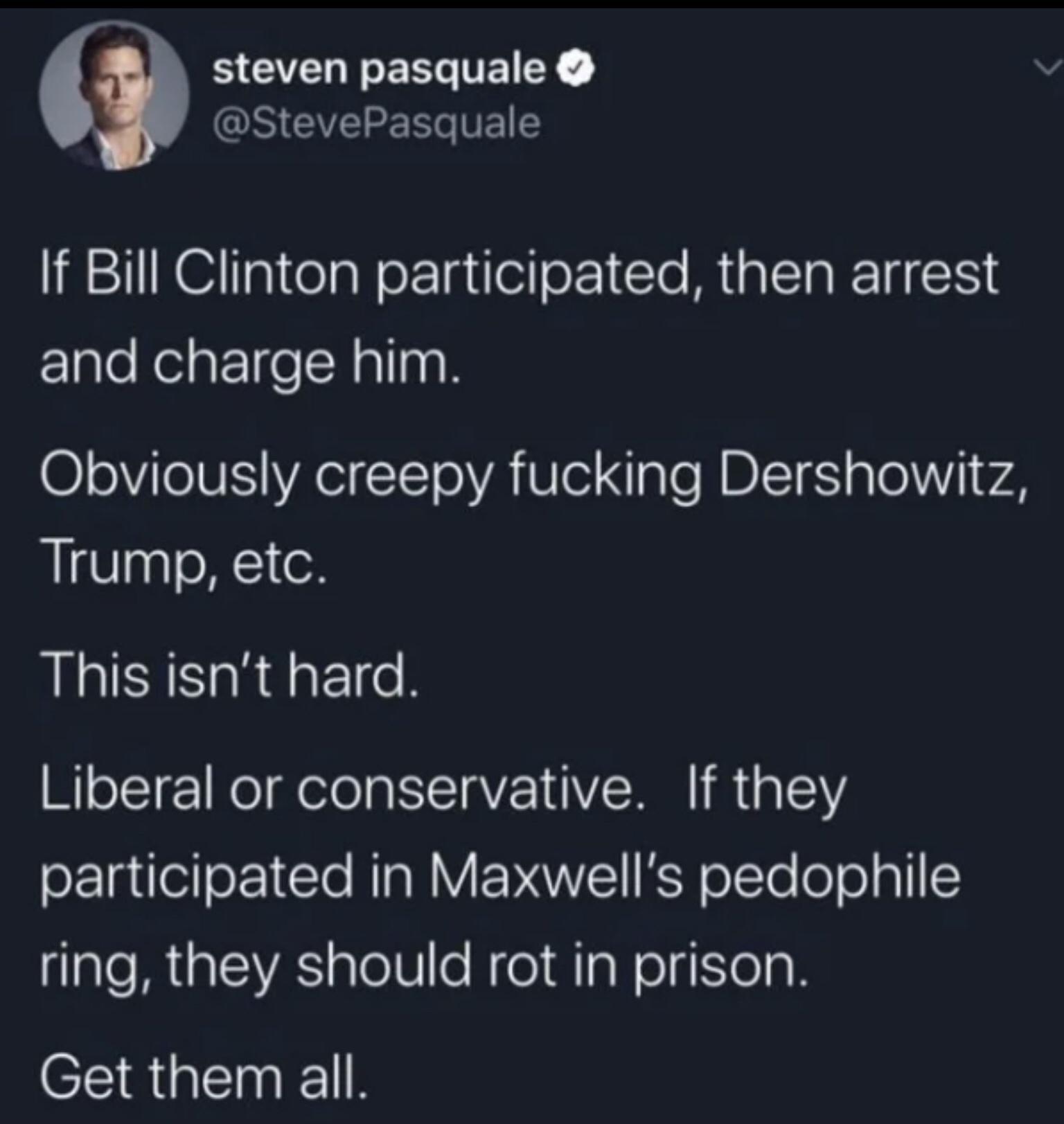 SCVCRI S EE X O CYERERVELE If Bill Clinton participated then arrest laleNeiat TreNallng 0 oV o V VA TT oA Ve ale A DI S g o w4 Trump etc This isnt hard Liberal or conservative If they oFlntlelloF e RIa R EPUVE Y oTe o olpll tlaleMialVAS alelV e Ne M aNelgegk Get them all