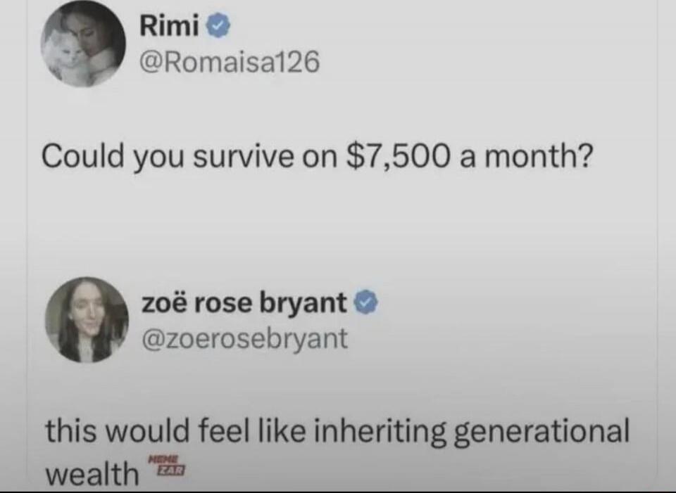 Could you survive on $7,500 a month? this would feel like inheriting generational wealth