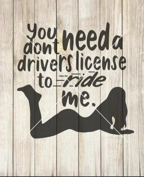 You don't need a drivers license to ride me.