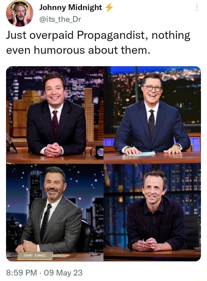 Just overpaid Propagandist nothing even humorous about them