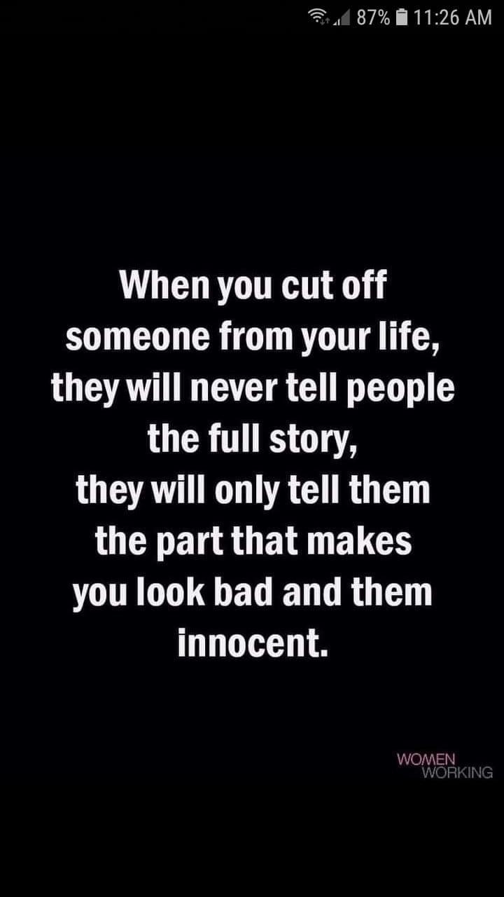 4 87 W 1126 AM When you cut off someone from your life LUGEATTIN AT G LUCRITTES YA LRV ACT R GET the part that makes you look bad and them innocent
