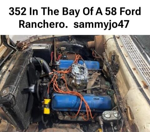 352 In The Bay Of A 58 Ford Ranchero. sammyjo47