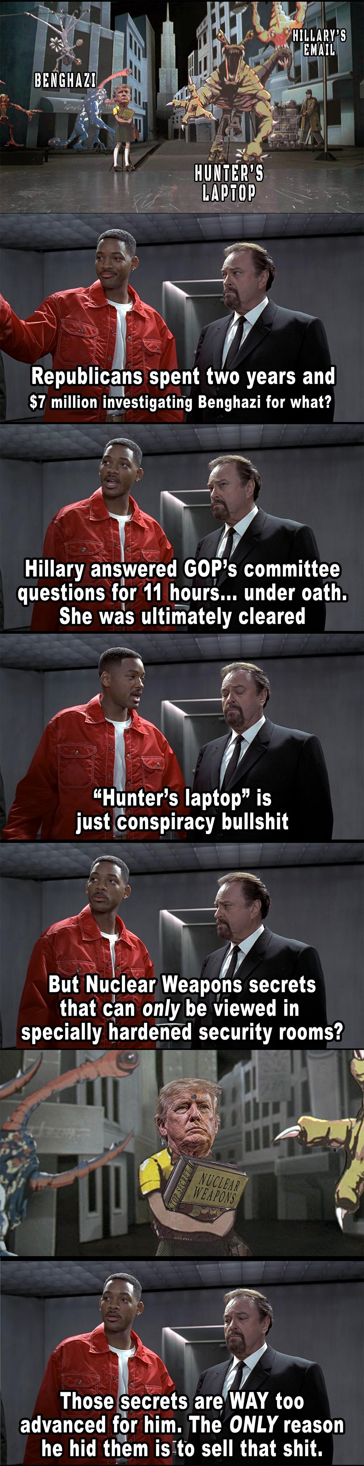 s o mm Republicahgpgnt WORCEIGEDT 7 million irlvestigaiirg ELCLERIR AT Eled Hlllary answered GOPs committee questions for 11 hours under oath She was ultimately cleared Hunters ET T A 2 just conspiracy bullshit But Nuclear Weapons secrets that can only be viewed in EN hardened securrty rooms he hid them is to sell that shit