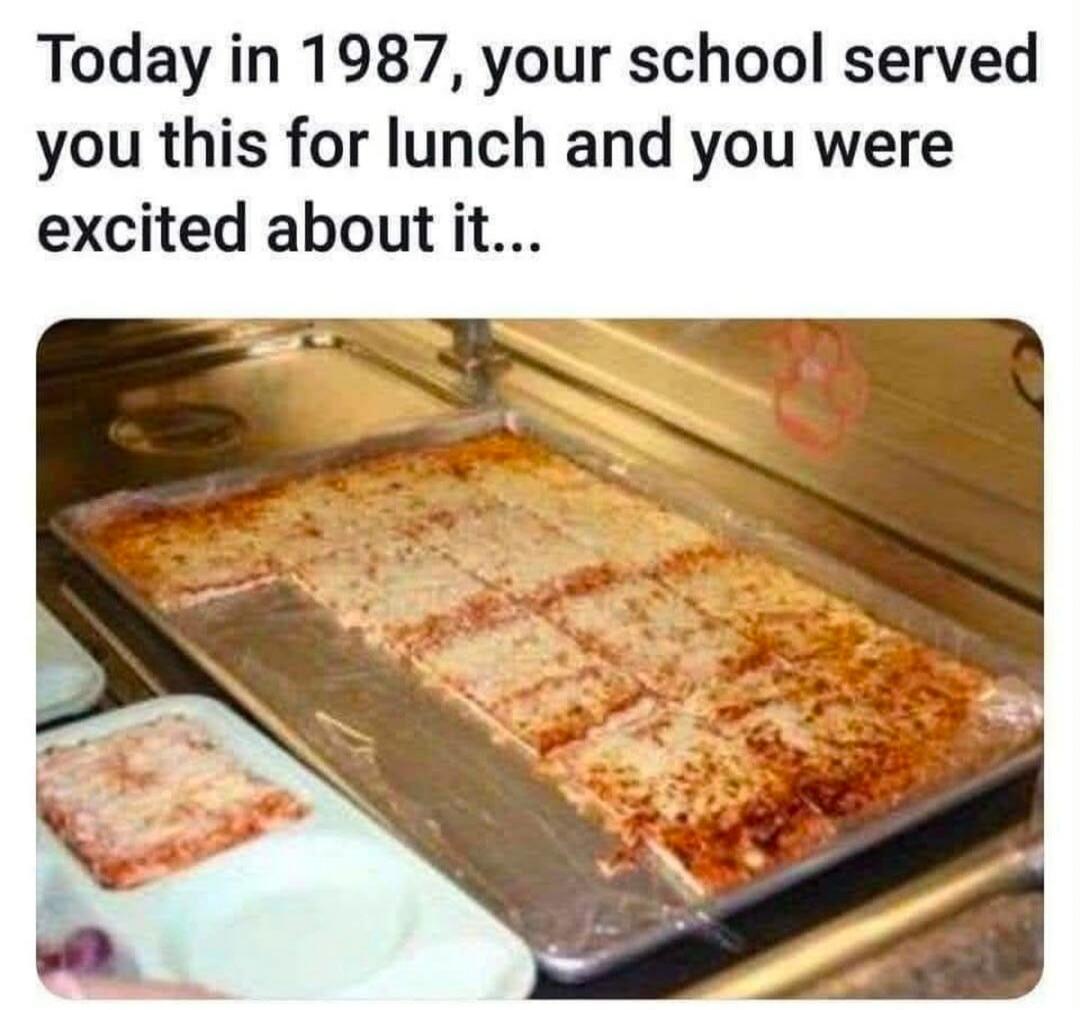 Today in 1987, your school served you this for lunch and you were excited about it...