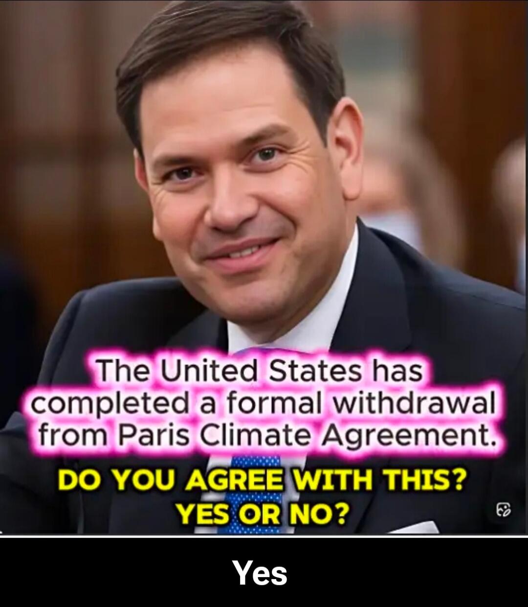 The United States has completed a formal withdrawal from Paris Climate Agreement. DO YOU AGREE WITH THIS? YES OR NO? Yes