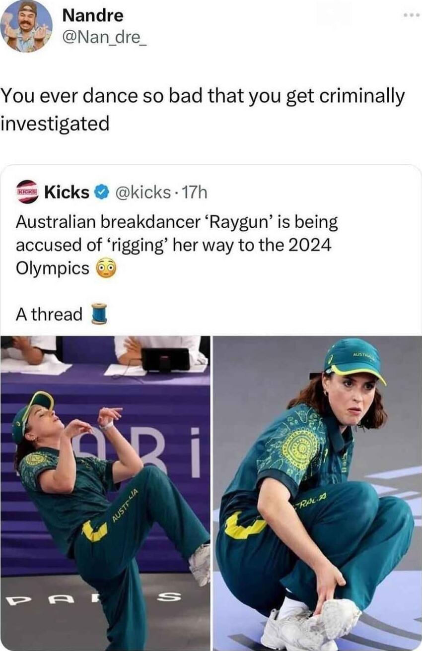 You ever dance so bad that you get criminally investigated S Kicks kicks 17h Australian breakdancer Raygun is being accused of rigging her way to the 2024 Olympics 3 Athread