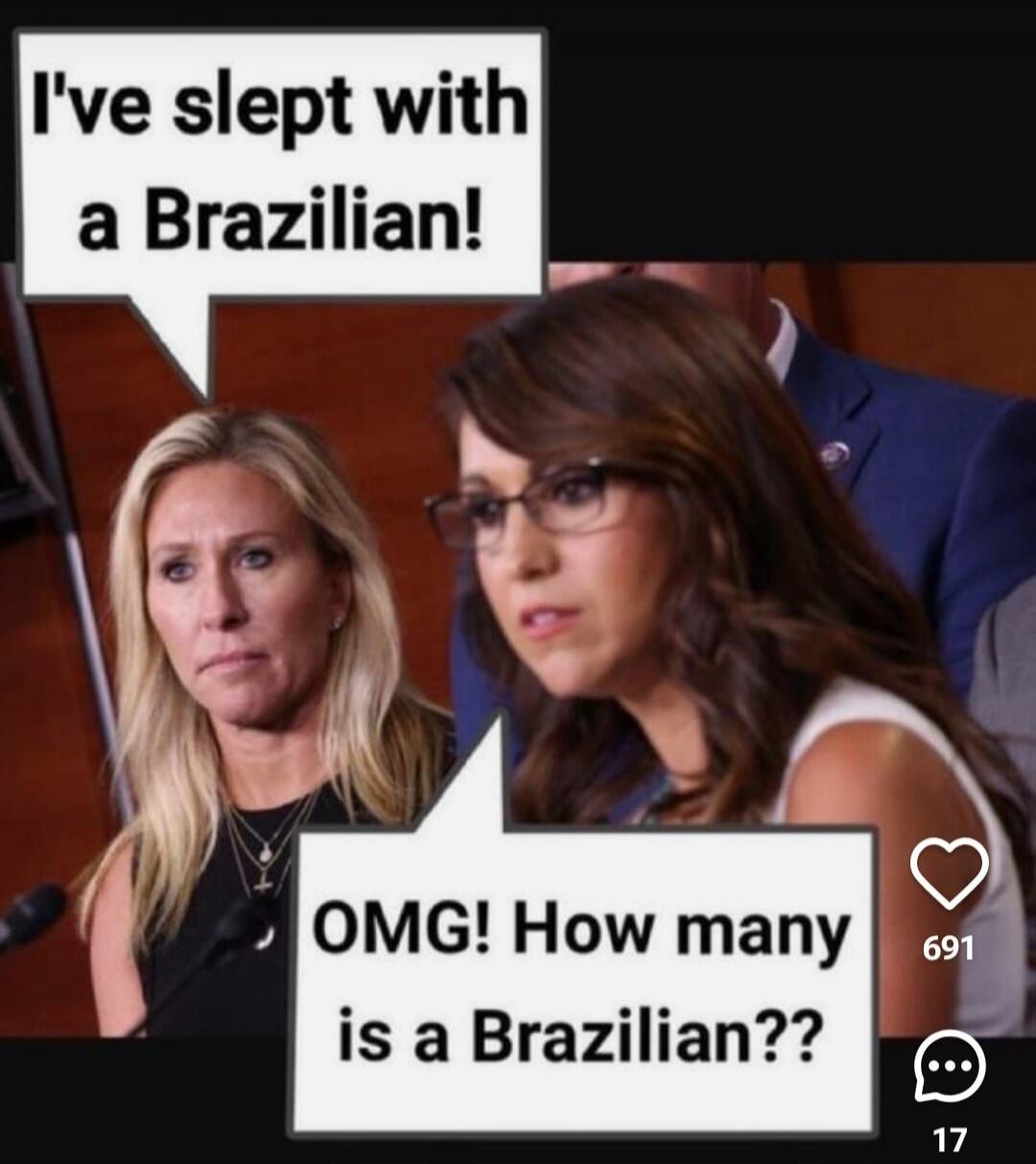 I've slept with a Brazilian! OMG! How many is a Brazilian??