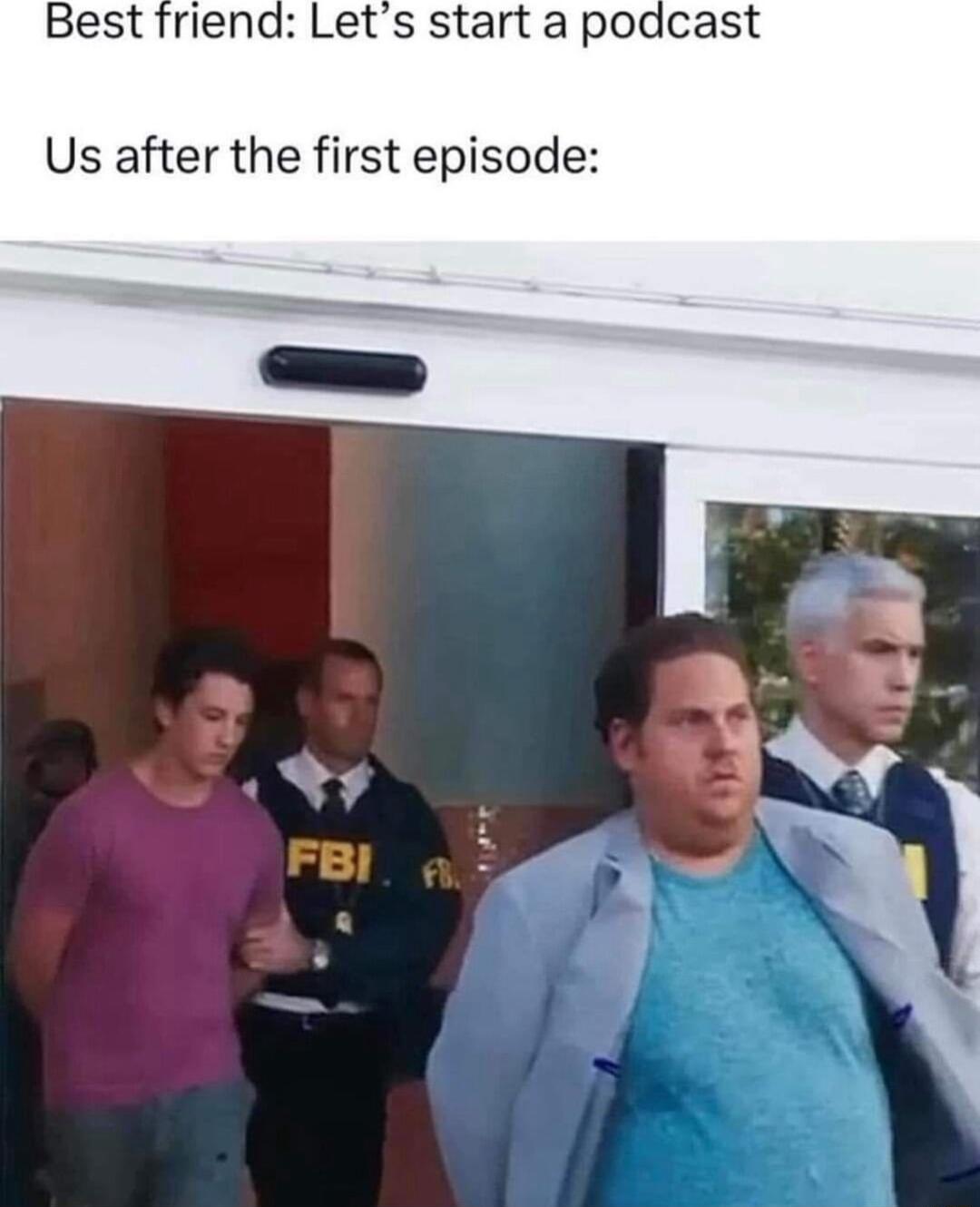 Best friend Lets start a podcast Us after the first episode