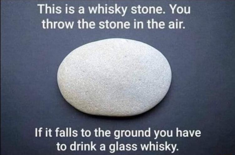 This is a whisky stone You throw the stone in the air TS EUERCRGEN TR Y to drink a glass whisky