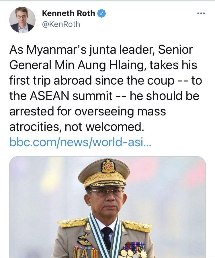 Kenneth Roth L KenRoth As Myanmars junta leader Senior General Min Aung Hlaing takes his first trip abroad since the coup to the ASEAN summit he should be arrested for overseeing mass atrocities not welcomed bbccomnewsworld asi
