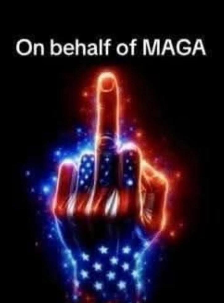 On behalf of MAGA, a hand showing the middle finger.