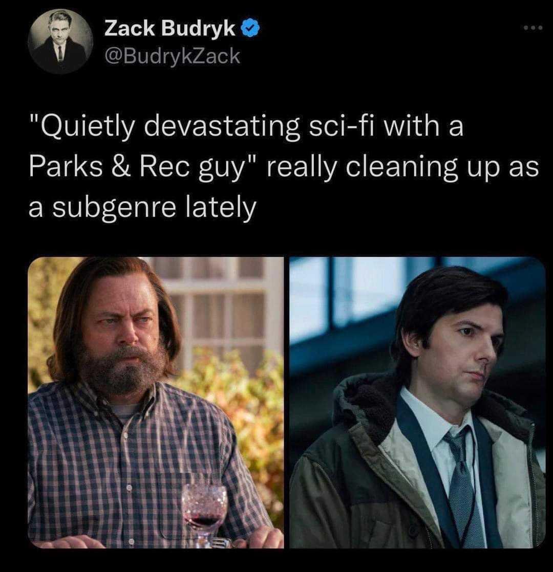 q Zack Budryk BudrykZack Quietly devastating sci fi with a Parks Rec guy really cleaning up as a subgenre lately