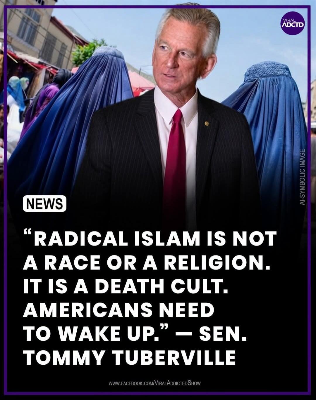 NEWS. Radical Islam is not a race or a religion. It is a death cult. Americans need to wake up. — Sen. Tommy Tuberville.
