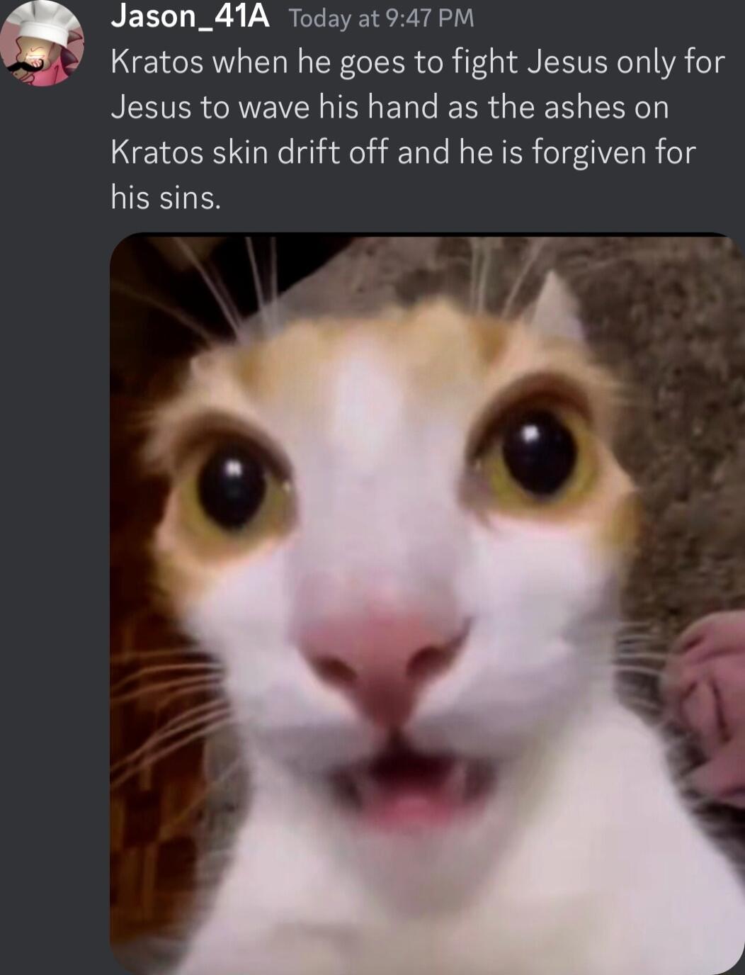 Jason_41A Today at 947 PM Kratos when he goes to fight Jesus only for Jesus to wave his hand as the ashes on Kratos skin drift off and he is forgiven for his sins