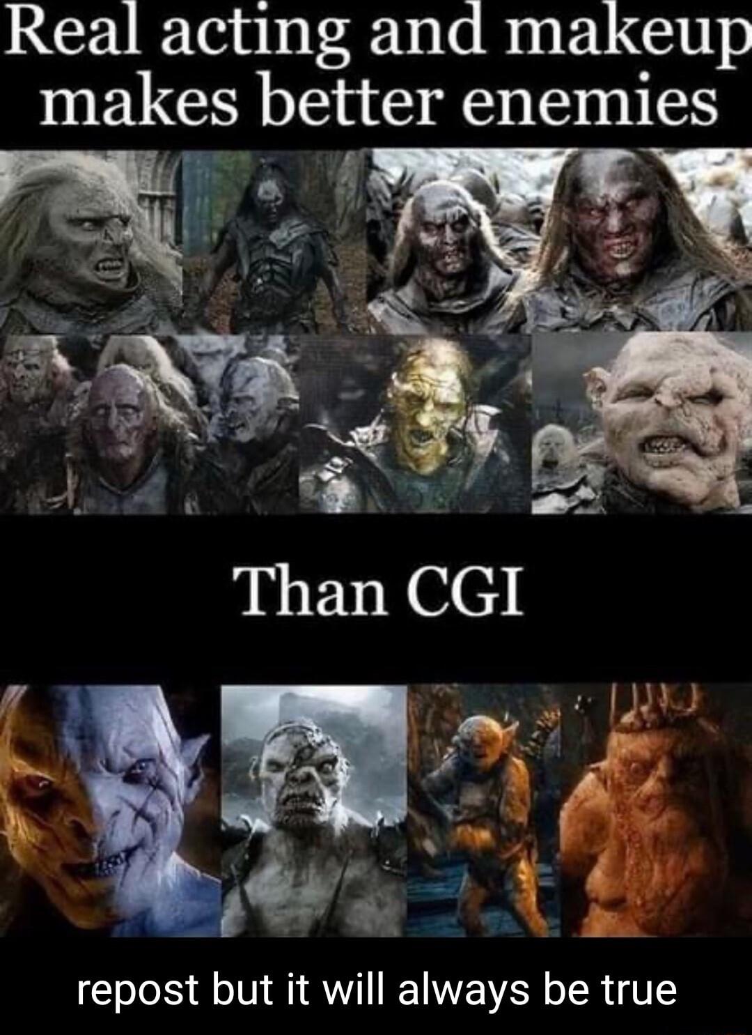 Real acting and makeup N ELG better enemies repost but it will always be true