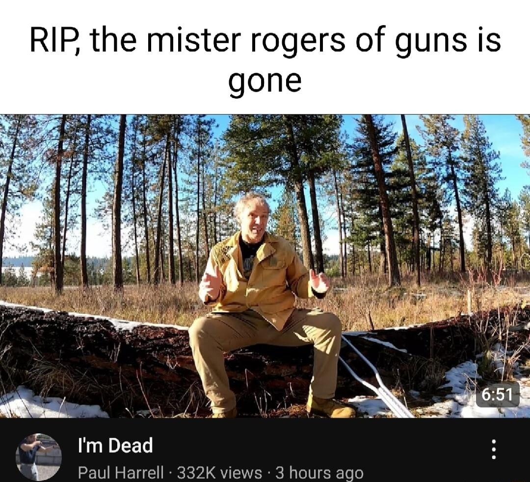 RIP the mister rogers of guns is