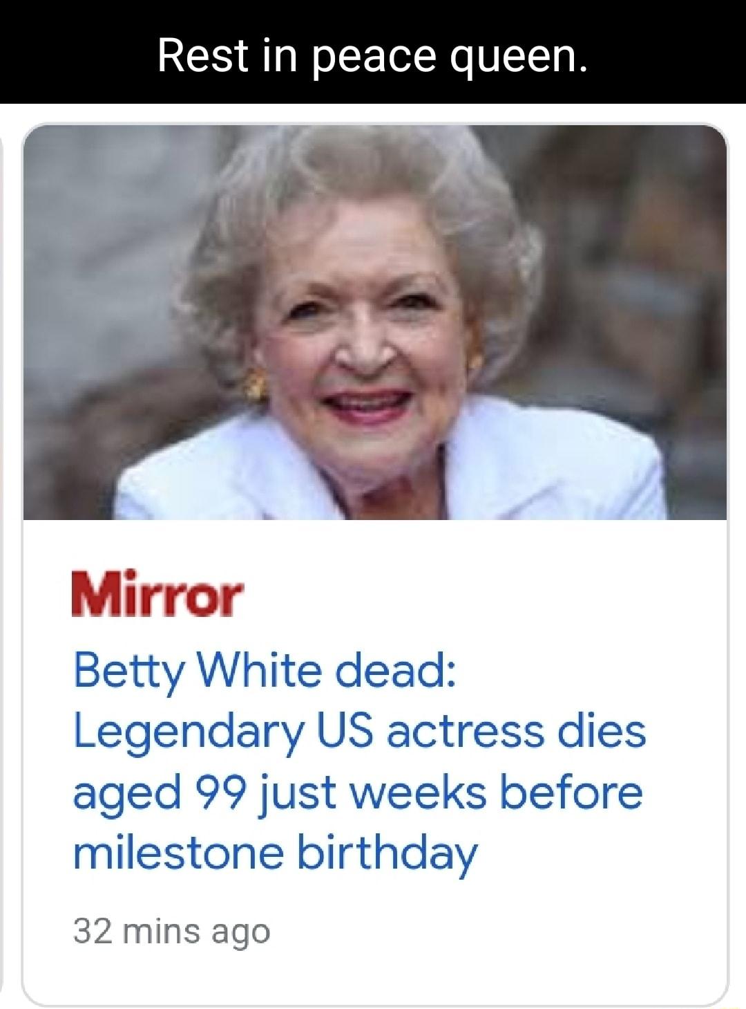 Rest in peace queen Mirror Betty White dead Legendary US actress dies aged 99 just weeks before milestone birthday 32 mins ago