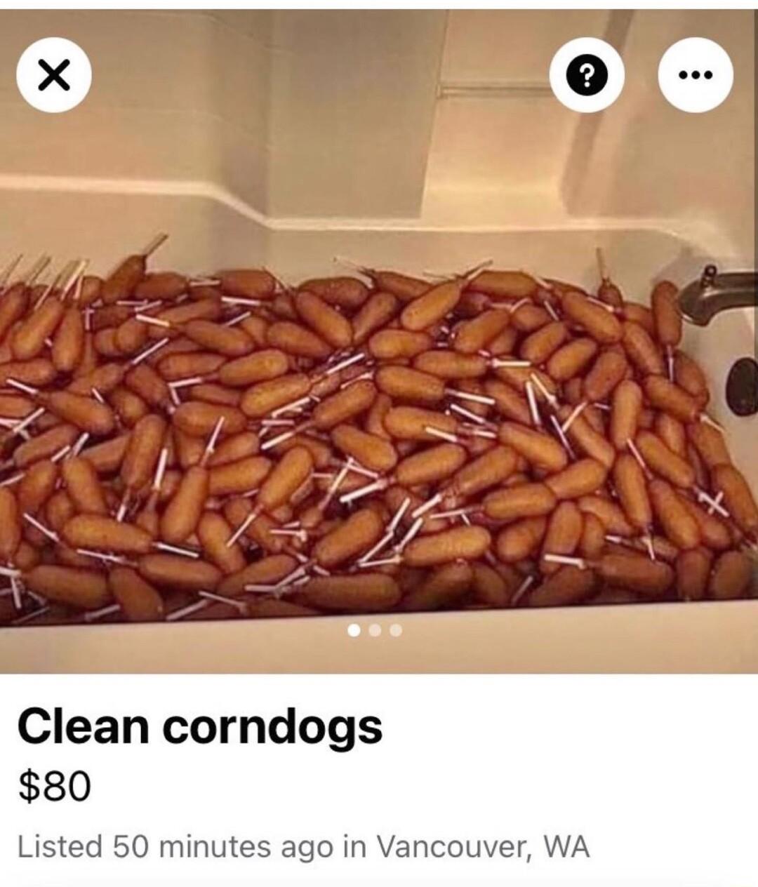 2 2 3 S X o 7S 2 b Clean corndogs 80 Listed 50 minutes ago in Vancouver WA