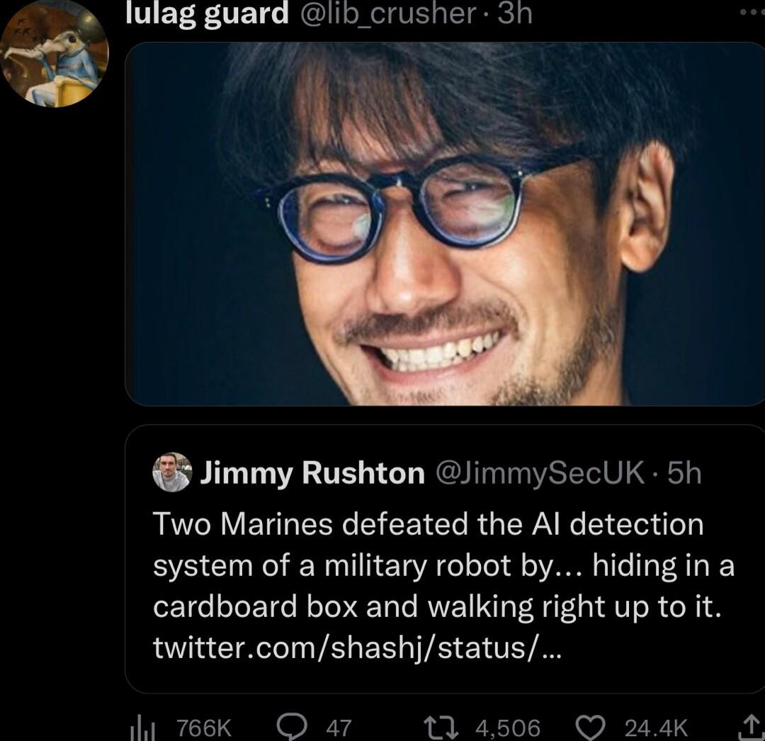 lulag guard Ib crusher 3h Y a7 3 Jimmy Rushton JimmySecUK 5h Two Marines defeated the Al detection system of a military robot by hiding in a cardboard box and walking right up to it twittercomshashjstatus 1 766k O a7 11 4506 244K