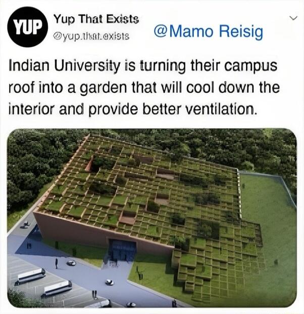 Yup That Exists wpiarexss Mamo Reisig Indian University is turning their campus roof into a garden that will cool down the interior and provide better ventilation