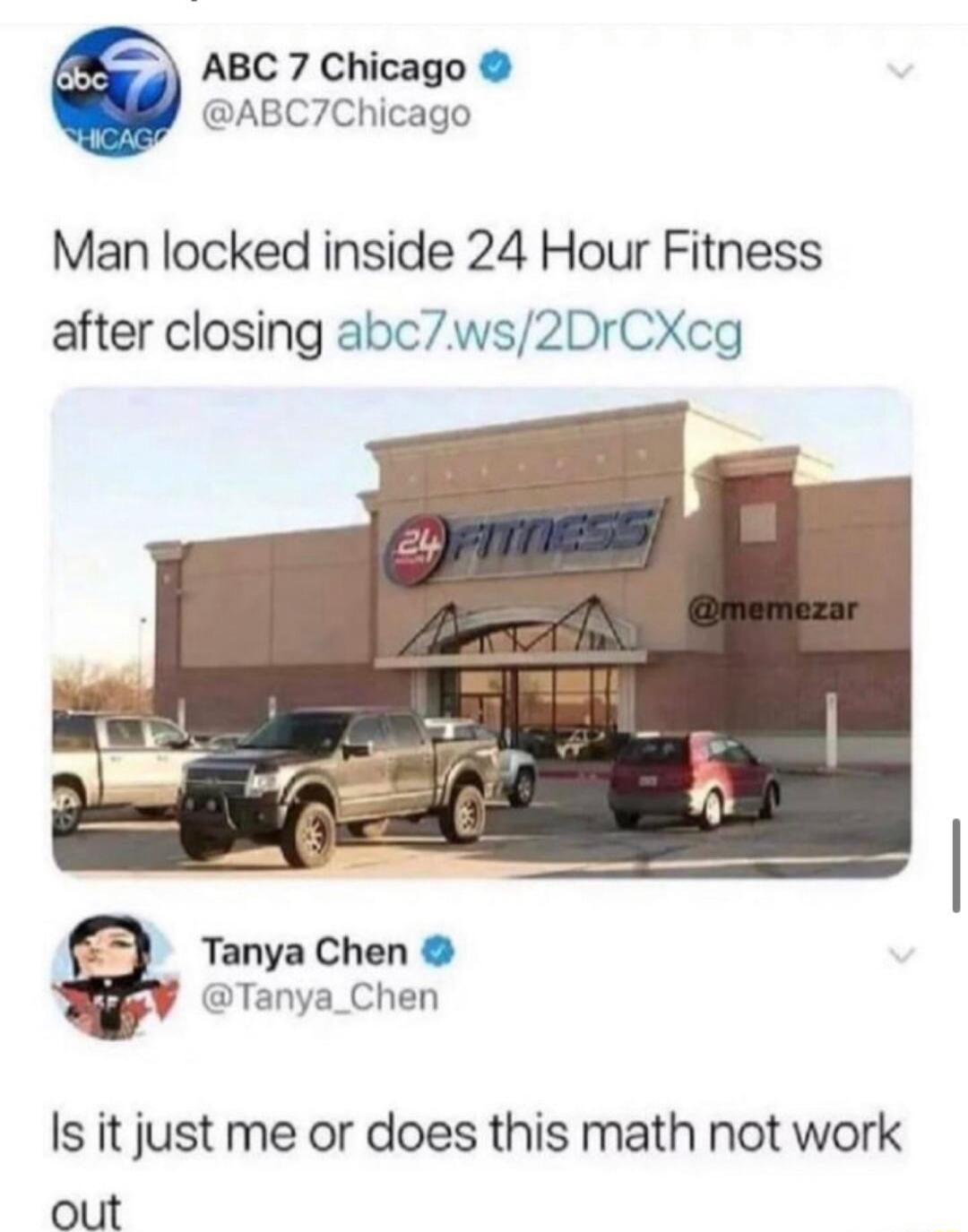 ABC 7 Chicago DABC7Chicago pcic Man locked inside 24 Hour Fitness after closing abc7ws2DrCXcg Tanya Chen Tanya_Chen Is it just me or does this math not work out