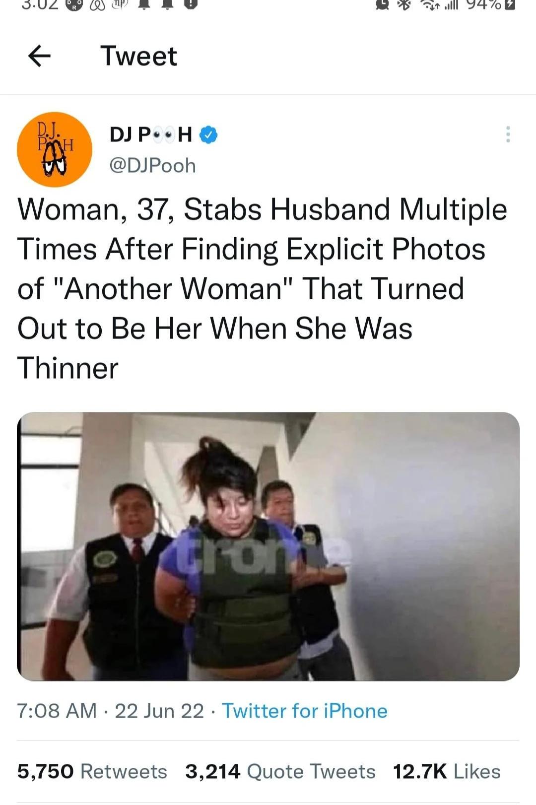 bk 2 Sl B il i Tweet oip H DJPQQI Woman 37 Stabs Husband Multiple Times After Finding Explicit Photos of Another Woman That Turned Out to Be Her When She Was Thinner 708 AM 22 Jun 22 Twitter for iPhone 5750 Retweets 3214 Quote Tweets 127K Likes