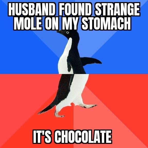 HUSBANDIFOUNDSTRANGE MOLEONMYSTOMACH y TSCHOCOLATE