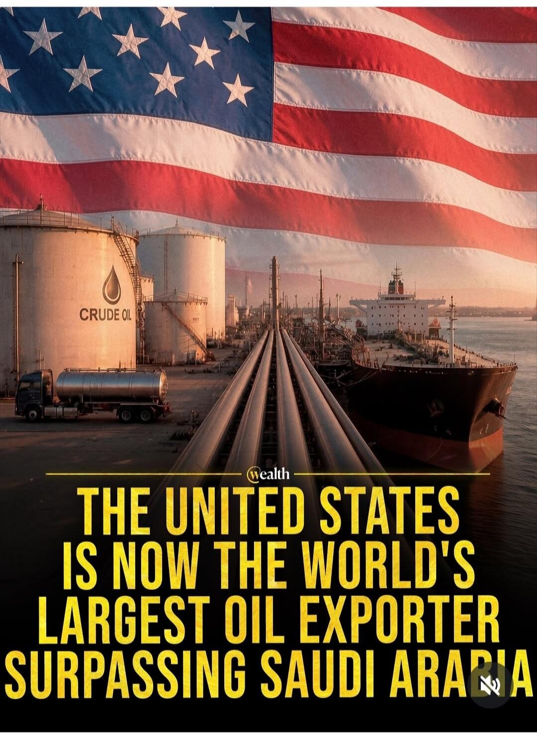 CRUDE OIL. Wealth. THE UNITED STATES IS NOW THE WORLD'S LARGEST OIL EXPORTER SURPASSING SAUDI ARABIA.