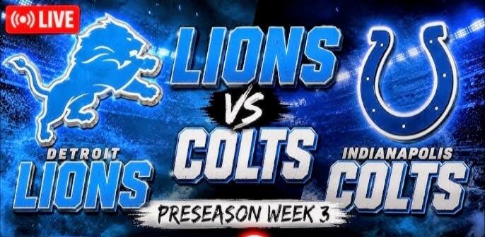 LIVE Detroit Lions vs Indianapolis Colts Preseason Week 3