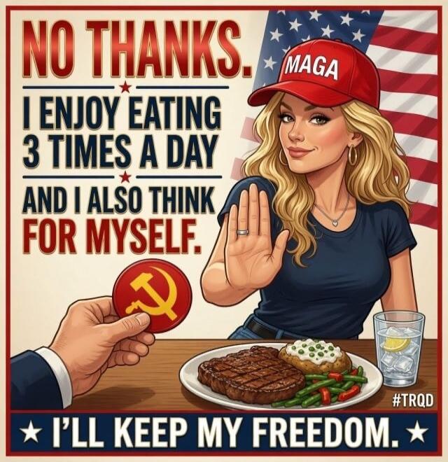 NO THANKS. I ENJOY EATING 3 TIMES A DAY AND I ALSO THINK FOR MYSELF. I'LL KEEP MY FREEDOM. MAGA #TRQD