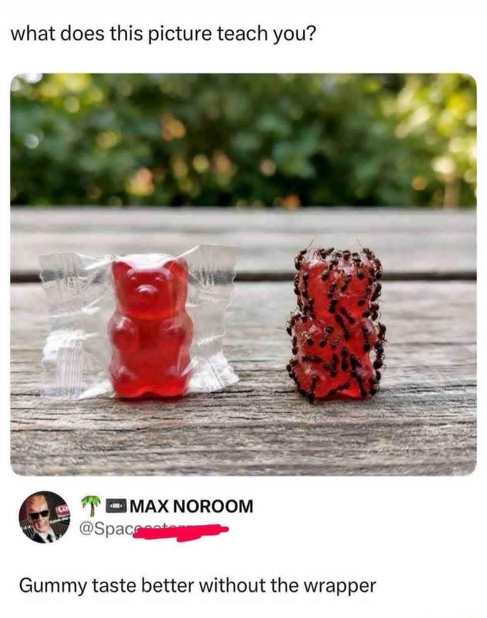 what does this picture teach you? Gummy taste better without the wrapper