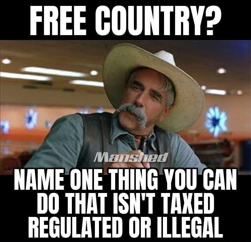 FHEE GOUNTRY o IIansbed IIHME ONE THING YOUCAN DO THAT ISNT TAXED REGULATED OR ILLEGAL