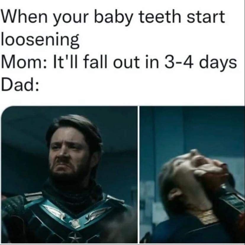 When your baby teeth start loosening Mom Itll fall out in 3 4 days Dad