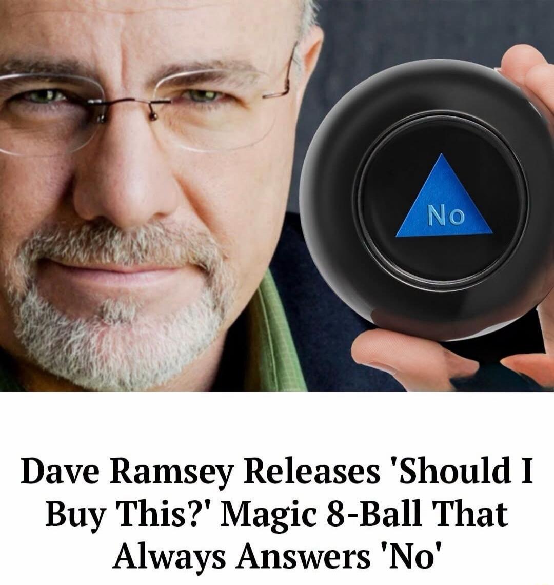 No Dave Ramsey Releases 'Should I Buy This?' Magic 8-Ball That Always Answers 'No'
