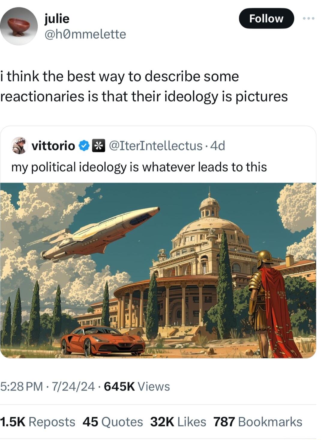 S hommelette i think the best way to describe some reactionaries is that their ideology is pictures vittorio B IterIntellectus 4d my political ideology is whatever leads to this 528PM 72424 645K Views 15K Reposts 45 Quotes 32K Likes 787 Bookmarks