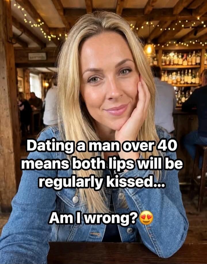 Dating a man over 40 means both lips will be regularly kissed... Am I wrong? 🤩❤️