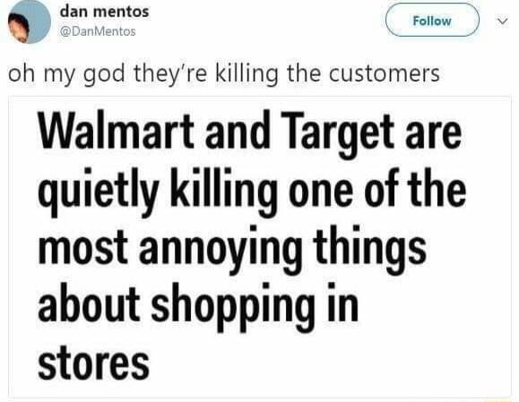 danmemos C i oh my god theyre killing the customers Walmart and Target are quietly killing one of the most annoying things about shopping in stores