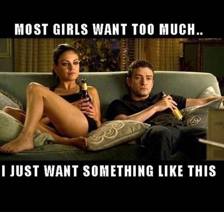 MOST GIRLS WANT TOO MUCH.. I JUST WANT SOMETHING LIKE THIS