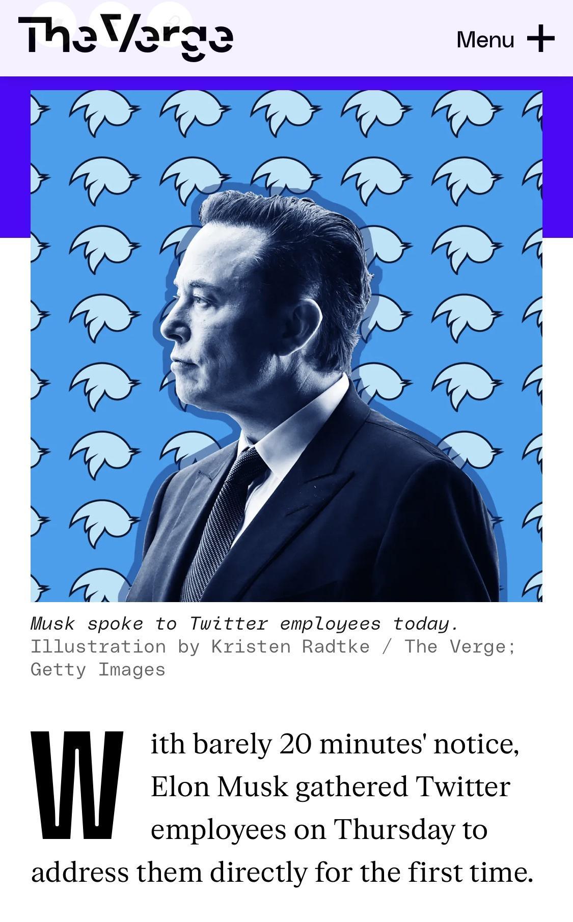 Musk spoke to Twitter employees today Illustration by Kristen Radtke The Verge Getty Images ith barely 20 minutes notice W Elon Musk gathered Twitter employees on Thursday to address them directly for the first time