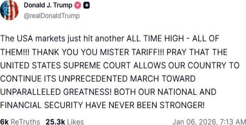 The USA markets just hit another ALL TIME HIGH - ALL OF THEM!!! THANK YOU YOU MISTER TARIFF!!! PRAY THAT THE UNITED STATES SUPREME COURT ALLOWS OUR COUNTRY TO CONTINUE ITS UNPRECEDENTED MARCH TOWARD UNPARALLELED GREATNESS! BOTH OUR NATIONAL AND FINANCIAL SECURITY HAVE NEVER BEEN STRONGER!