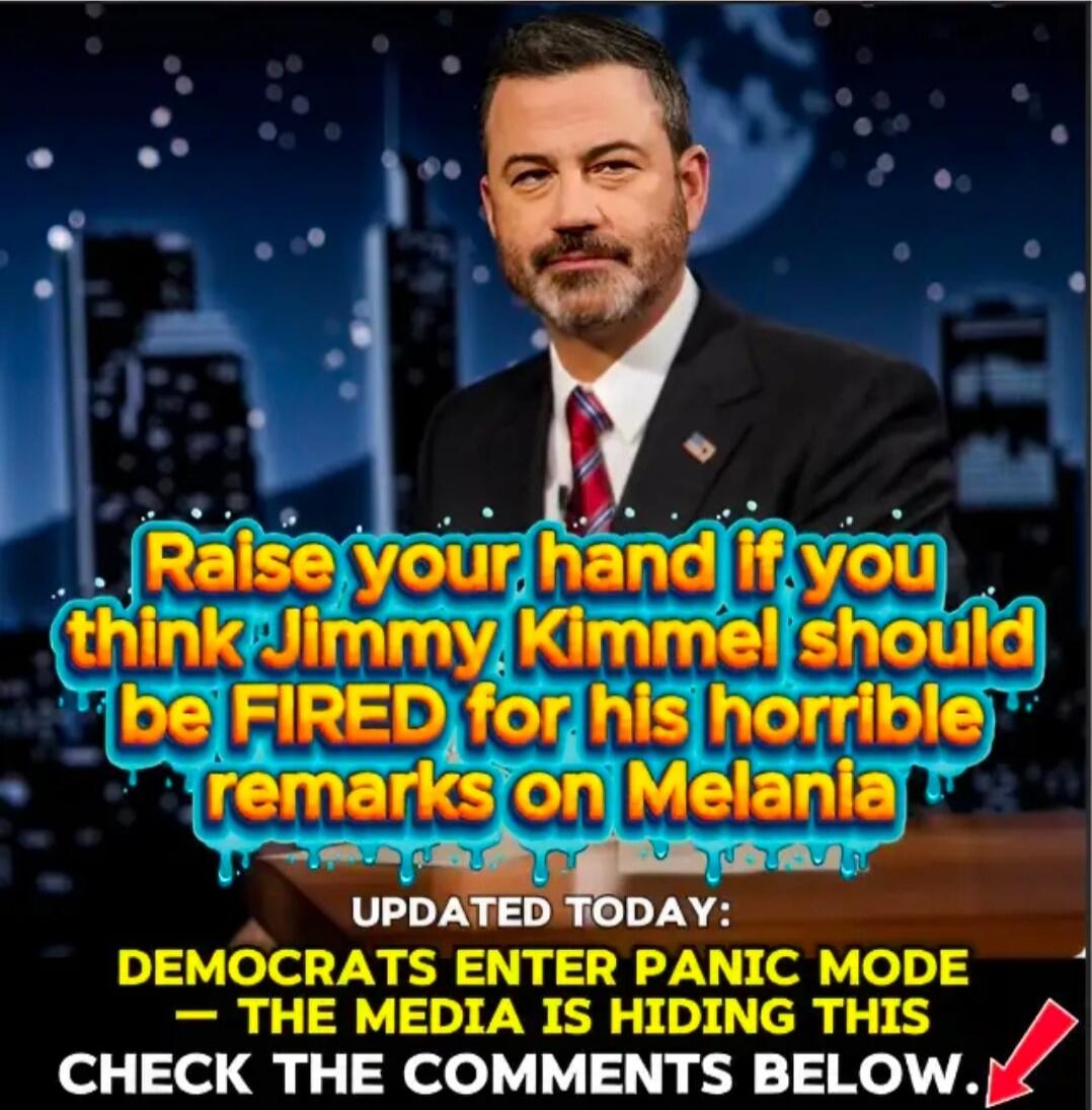 Raise your hand if you think Jimmy Kimmel should be FIRED for his horrible remarks on Melania. UPDATED TODAY: DEMOCRATS ENTER PANIC MODE — THE MEDIA IS HIDING THIS. CHECK THE COMMENTS BELOW.