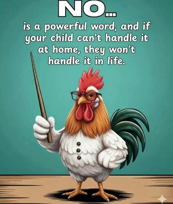 NO... is a powerful word, and if your child can't handle it at home, they won't handle it in life.