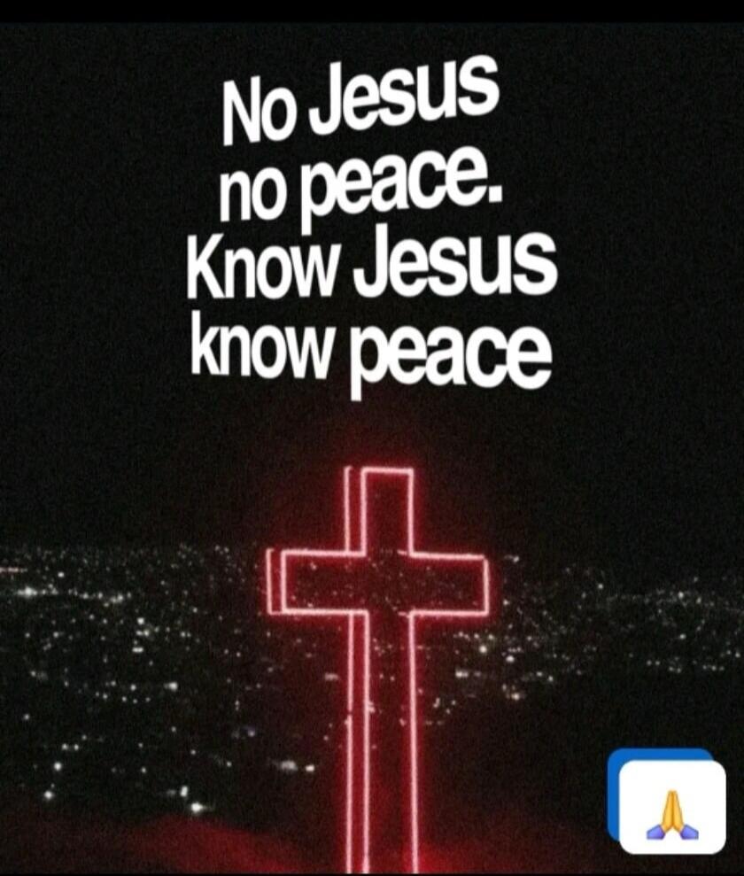 No Jesus no peace. Know Jesus know peace