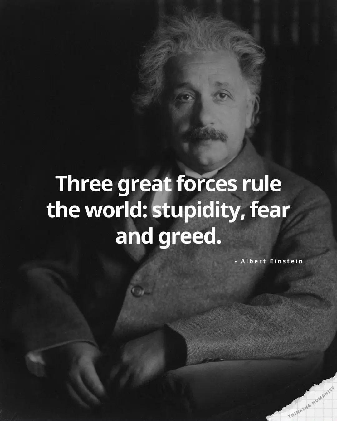 B Three great forces rule 0 g TRV g o B4 UT o V F 1g and greed Albert Einstein