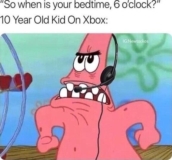 S0 when Is your bedtime 6 oclock 10 Year Old Kid On Xbox